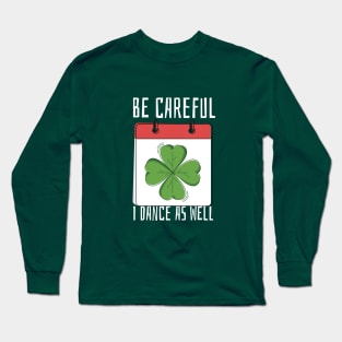 Be Careful I Dance As Well Long Sleeve T-Shirt